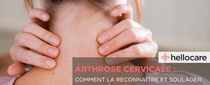 Arthrose cervicale : comment soulager les symptômes ?