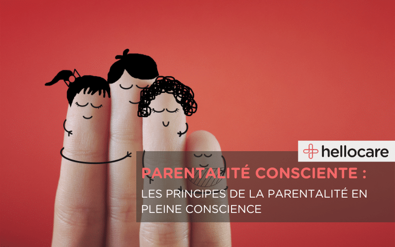Parentalité consciente : les principes de la parentalité en pleine conscience